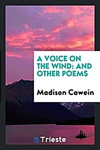A Voice on the Wind: And Other Poems (Paperback)