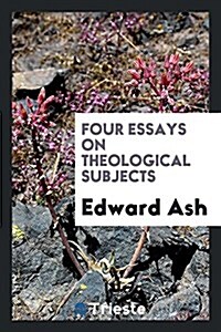 Four Essays on Theological Subjects (Paperback)