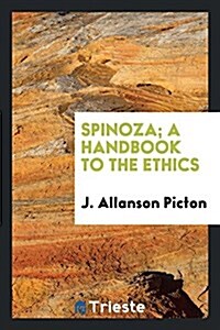 Spinoza; A Handbook to the Ethics (Paperback)