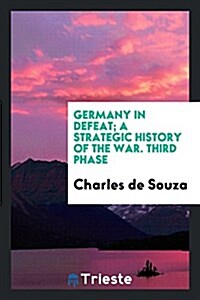 Germany in Defeat; A Strategic History of the War (Paperback)