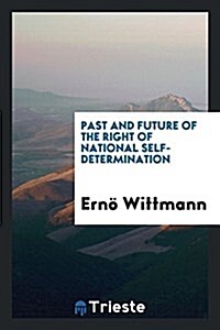 Past and Future of the Right of National Self-Determination (Paperback)