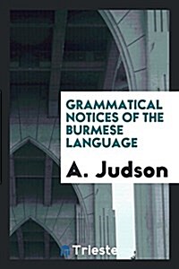 Grammatical Notices of the Burmese Language (Paperback)