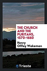 The Church and the Puritans, 1570-1660 (Paperback)