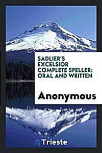 Sadliers Excelsior Complete Speller: Oral and Written (Paperback)