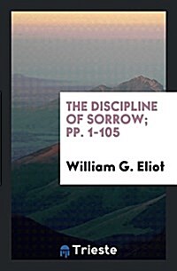 The Discipline of Sorrow; Pp. 1-105 (Paperback)