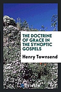 The Doctrine of Grace in the Synoptic Gospels (Paperback)