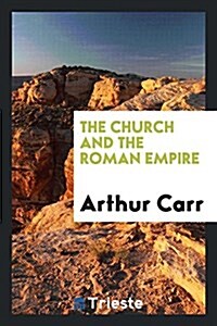 The Church and the Roman Empire (Paperback)