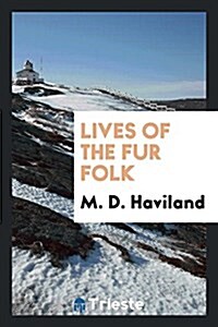 Lives of the Fur Folk (Paperback)