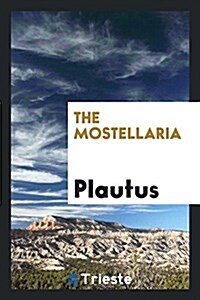 The Mostellaria (Paperback)