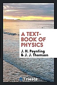A Text-Book of Physics (Paperback)