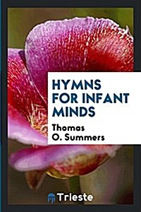 Hymns for Infant Minds (Paperback)