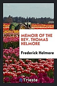 Memoir of the REV. Thomas Helmore (Paperback)