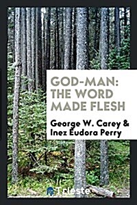 God-Man: The Word Made Flesh (Paperback)