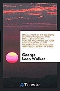 Some Aspects of the Religious Life of New England, with Special Reference to Congregationalists (Paperback)