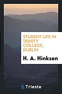 Student Life in Trinity College, Dublin (Paperback)