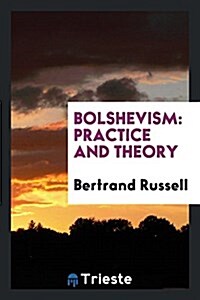 Bolshevism: Practice and Theory (Paperback)