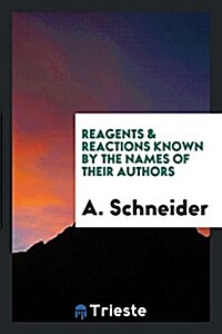 Reagents & Reactions Known by the Names of Their Authors (Paperback)