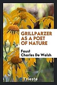 Grillparzer as a Poet of Nature (Paperback)