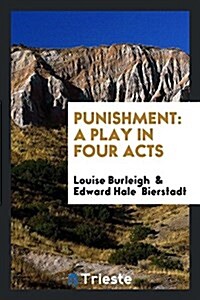 Punishment: A Play in Four Acts (Paperback)