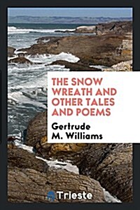 The Snow Wreath and Other Tales and Poems (Paperback)