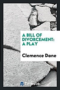 A Bill of Divorcement: A Play (Paperback)