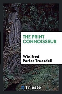 The Print Connoisseur (Paperback)