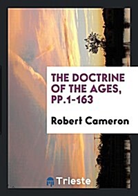 The Doctrine of the Ages, Pp.1-163 (Paperback)
