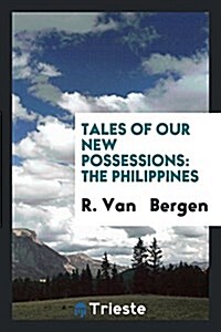 Tales of Our New Possessions: The Philippines (Paperback)