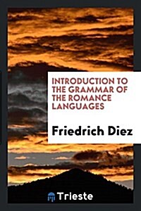 Introduction to the Grammar of the Romance Languages (Paperback)