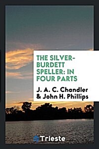 The Silver-Burdett Speller: In Four Parts (Paperback)