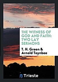 The Witness of God and Faith: Two Lay Sermons (Paperback)