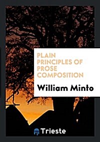 Plain Principles of Prose Composition (Paperback)