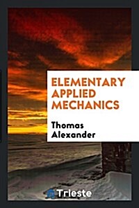 Elementary Applied Mechanics (Paperback)