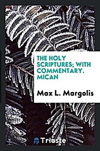 The Holy Scriptures; With Commentary. Mican (Paperback)