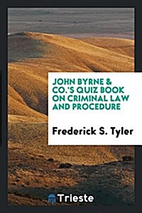 John Byrne & Co.s Quiz Book on Criminal Law and Procedure ... (Paperback)