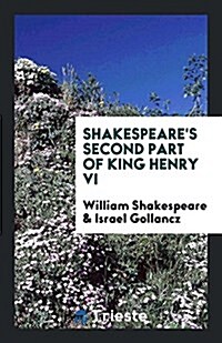 Shakespeares Second Part of King Henry VI (Paperback)