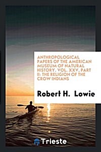 The Religion of the Crow Indians (Paperback)