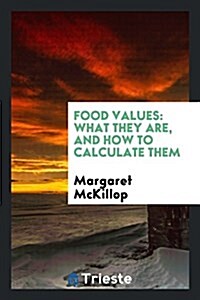 Food Values: What They Are, and How to Calculate Them (Paperback)