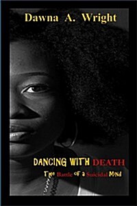 Dancing with Death: The Battle of a Suicidal Mind (Paperback)
