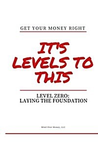 Get Your Money Right: Level Zero: Laying the Foundation (Paperback)