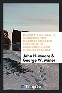 Teachers Manual: A Handbook for Teachers Prepared for Use with Accounting and Business Practice (Paperback)