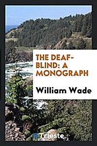 The Deaf-Blind: A Monograph (Paperback)