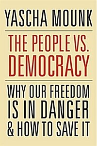 [중고] The People vs. Democracy: Why Our Freedom Is in Danger and How to Save It (Hardcover)