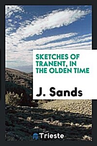 Sketches of Tranent, in the Olden Time (Paperback)