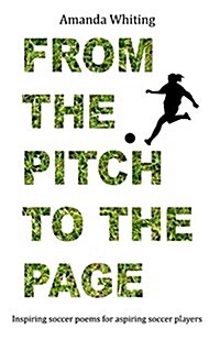 From the Pitch to the Page: Inspiring Soccer Poems for Aspiring Soccer Players (Paperback)