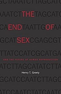 The End of Sex and the Future of Human Reproduction (Paperback)
