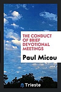 The Conduct of Brief Devotional Meetings (Paperback)