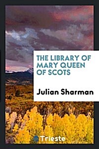 The Library of Mary Queen of Scots (Paperback)