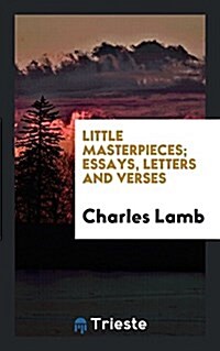 Little Masterpieces; Essays, Letters and Verses (Paperback)