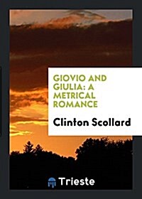 Giovio and Giulia: A Metrical Romance (Paperback)